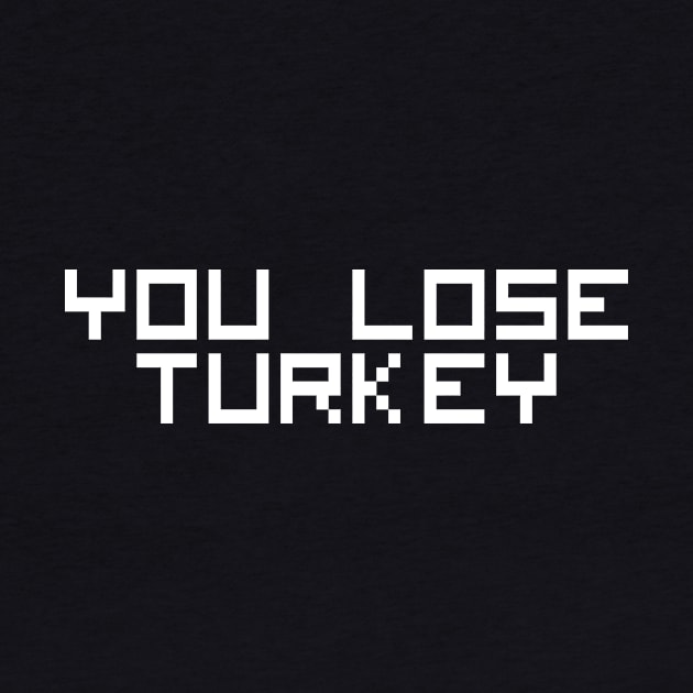 You Lose Turkey by A Critical Hit!